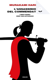 L'assassinio del Commendatore Libro primo by Haruki Murakami