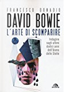 David Bowie. L'arte di scomparire. by Francesco Donadio