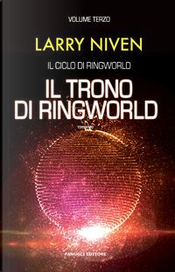 Il trono di Ringworld. Il ciclo di Ringworld by Larry Niven