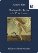 Machiavelli, Tupac e la Principessa by Adriano Sofri