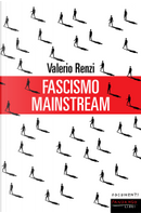 Fascismo mainstream by Valerio Renzi