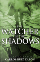 The Watcher in the Shadows by Carlos Ruiz Zafon