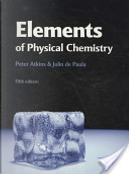 Elements of physical chemistry by Peter William Atkins