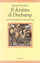 Il dentista di Duchamp. 12 racconti sull'arte contemporanea by Serena Giordano