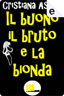 Il buono il bruto e la bionda by Cristiana Astori