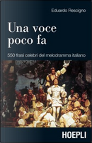 Una voce poco fa. 550 frasi celebri del melodramma italiano by Eduardo Rescigno
