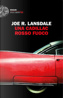 Una Cadillac rosso fuoco by Joe R. Lansdale