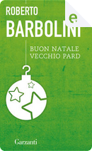 Buon Natale vecchio pard by Roberto Barbolini