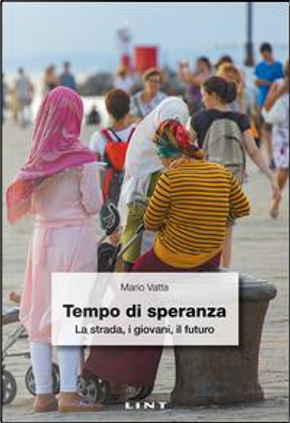Tempo di speranza. La strada, i giovani, il futuro by Mario Vatta