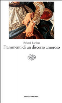 Frammenti di un discorso amoroso by Roland Barthes