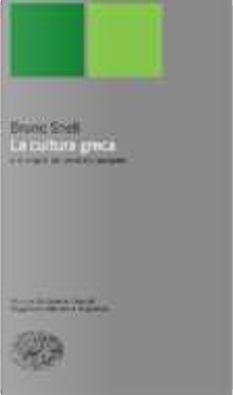 La cultura greca e le origini del pensiero europeo by Bruno Snell