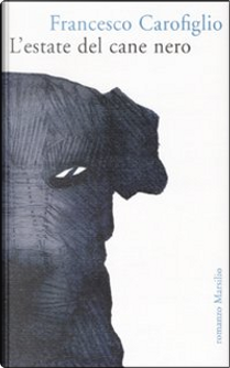 L'estate del cane nero by Francesco Carofiglio
