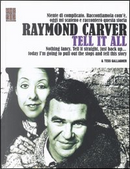 Tell it all by Raymond Carver