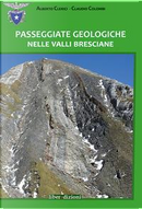 Passeggiate geologiche nelle valli bresciane by Alberto Clerici, Claudio Colombi