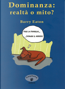 Dominanza: realtà o mito? by Barry Eaton