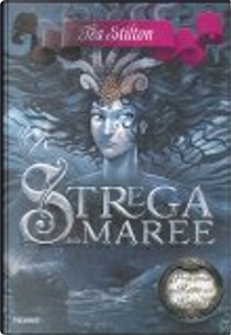 Strega delle maree. Principesse del regno della fantasia by Tea Stilton