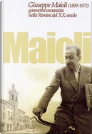 Giuseppe Maioli (1899-1972) by Grazia Gobbi Sica, Oriana Maroni