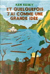 Et quelquefois j'ai comme une grande idée by Ken Kesey