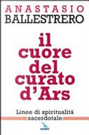 Il Cuore del curato d'Ars by Anastasio A. Ballestrero
