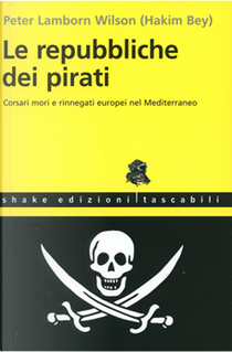 Le repubbliche dei pirati by Hakim Bey