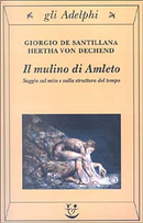 Il mulino di Amleto by Giorgio de Santillana, Hertha von Dechend