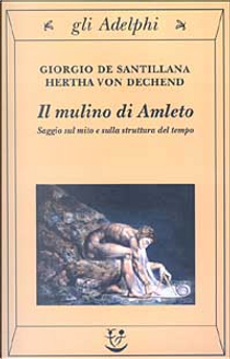 Il mulino di Amleto by Giorgio de Santillana, Hertha von Dechend