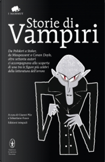 Storie di vampiri by Aleksej Tolstoj, Alexandre Dumas, père, Anne Crawford, Arthur Conan Doyle, August Derleth, Bram Stoker, Clifford Ball, Daniele Oberto Marrama, E.T.A. Hoffmann, Eando Binder, Edward Everett Evans, Edward Frederic Benson, Francis Marion Crawford, Guy de Maupassant, Horace Walpole, Jean Bouquet, John Ballincourt, John William Polidori, Joseph Sheridan Le Fanu, Laurence Manning, Lester Del Rey, Mary Wilkins Freeman, Montague Rhodes James, Nikolaj Vasil'evič Gogol', Richard Stanley Breene, Robert Bloch, Theophile Gautier, Thomas Preskett Prest Storie di vampiri by Aleksej Tolstoj, Alexandre Dumas, père, Anne Crawford, Arthur Conan Doyle, August Derleth, Bram Stoker, Clifford Ball, Daniele Oberto Marrama, E.T.A. Hoffmann, Eando Binder, Edward Everett Evans, Edward Frederic Benson, Francis Marion Crawford, Guy de Maupassant, Horace Walpole, Jean Bouquet, John Ballincourt, John William Polidori, Joseph Sheridan Le Fanu, Laurence Manning, Lester Del Rey, Mary Wilkins Freeman, Montague Rhodes James, Nikolaj Vasil'evič Gogol', Richard Stanley Breene, Robert Bloch, Theophile Gautier, Thomas Preskett Prest