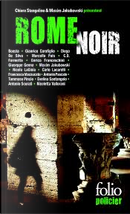 Rome noir by Antonio Pascale, Antonio Scurati, C.D. Formetta, Carlo Lucarelli, Davide Dileo, Diego De Silva, Enrico Franceschini, Evelina Santangelo, Francesca Mazzucato, Gianrico Carofiglio, Giuseppe Genna, Marcello Fois, Maxim Jakubowski, Nicola Lagioia, Nicoletta Vallorani, Tommaso Pincio Rome noir by Antonio Pascale, Antonio Scurati, C.D. Formetta, Carlo Lucarelli, Davide Dileo, Diego De Silva, Enrico Franceschini, Evelina Santangelo, Francesca Mazzucato, Gianrico Carofiglio, Giuseppe Genna, Marcello Fois, Maxim Jakubowski, Nicola Lagioia, Nicoletta Vallorani, Tommaso Pincio