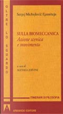 Sulla biomeccanica. Azione scenica e movimento by Sergej M. Ejzenstejn