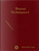Bonsai Techniques I by John Yoshio Naka