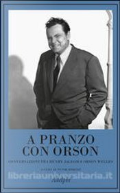 A pranzo con Orson by Henry Jaglom, Orson Welles