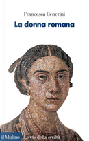 La donna romana by Francesca Cenerini