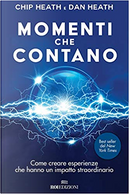 Momenti che contano by Chip Heath, Dan Heath