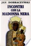 Incontri con la Madonna Nera by Jan Dobraczynski