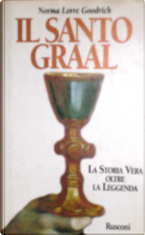 Il Santo Graal by Norma Lorre Goodrich