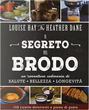 Il segreto del brodo by Heather Dane, Louise L. Hay