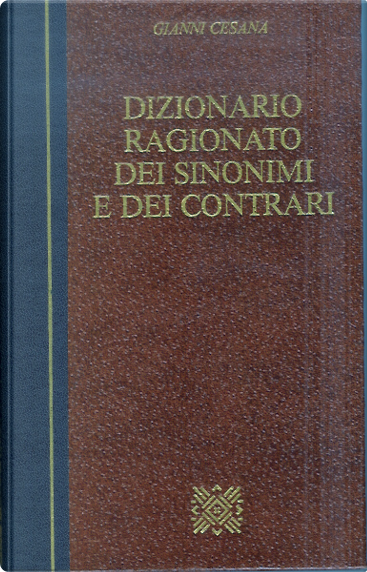 Dizionario ragionato dei sinonimi e dei contrari di Gianni Cesana, Giovanni  De Vecchi Editore, Copertina rigida - Anobii