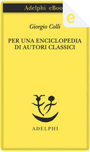 Per una enciclopedia di autori classici by Giorgio Colli