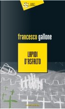 Lapidi d'asfalto by Francesco Gallone