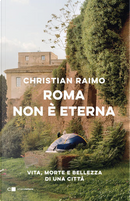 Roma non è eterna by Christian Raimo