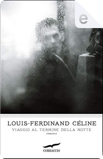Viaggio al termine della notte by Louis-Ferdinand Céline