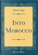 Into Morocco (Classic Reprint) by Pierre Loti