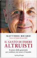 Il gusto di essere altruisti by Matthieu Ricard