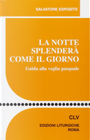 La notte splenderà come il giorno by Salvatore Esposito