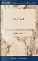 Cato a Tragedy by Joseph Addison