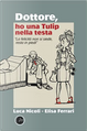 Dottore, ho una tulip nella testa by Elisa Ferrari, Luca Nicoli