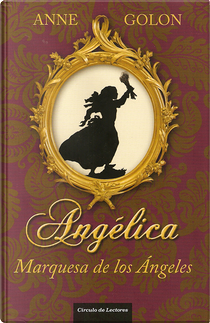 Angélica. Marquesa de los Ángeles by Anne Golon