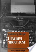 L'esclave amoureuse by Gustave Le Rouge