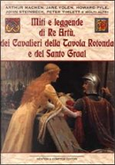 Miti e leggende di re Artù, dei cavalieri della Tavola Rotonda e del Santo Graal by A.R. Hope Moncrieff, Alfred Tennyson, Allen French, Andrew Lang, Arthur Machen, Charlotte Guest, Douglas Carmichael, Eleanor Arnason, Fay Sampson, Geoffrey di Monmouth, George Cox, H. Shück, Hilaire Belloc, Howard Pyle, Jane Yolen, John Steinbeck, Leonora Lang, Maude Ebbutt, Peter Valentine Timlett, Phyllis Ann Karr, Roger Lancelyn Green, Ron Tiner, Rosemary Sutcliff, Sir James Knowles, Stephen Dedman, Theodore Goodridge Roberts Miti e leggende di re Artù, dei cavalieri della Tavola Rotonda e del Santo Graal by A.R. Hope Moncrieff, Alfred Tennyson, Allen French, Andrew Lang, Arthur Machen, Charlotte Guest, Douglas Carmichael, Eleanor Arnason, Fay Sampson, Geoffrey di Monmouth, George Cox, H. Shück, Hilaire Belloc, Howard Pyle, Jane Yolen, John Steinbeck, Leonora Lang, Maude Ebbutt, Peter Valentine Timlett, Phyllis Ann Karr, Roger Lancelyn Green, Ron Tiner, Rosemary Sutcliff, Sir James Knowles, Stephen Dedman, Theodore Goodridge Roberts