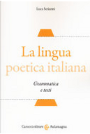 La lingua poetica italiana by Luca Serianni